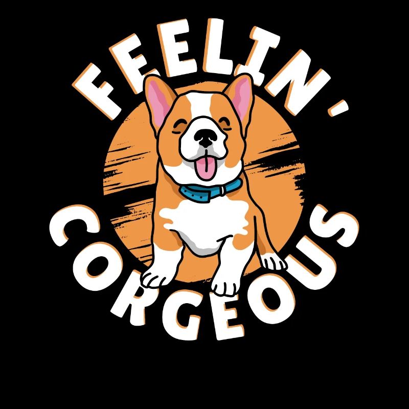 Feelin' Corgeous Welsh Corgi Dog