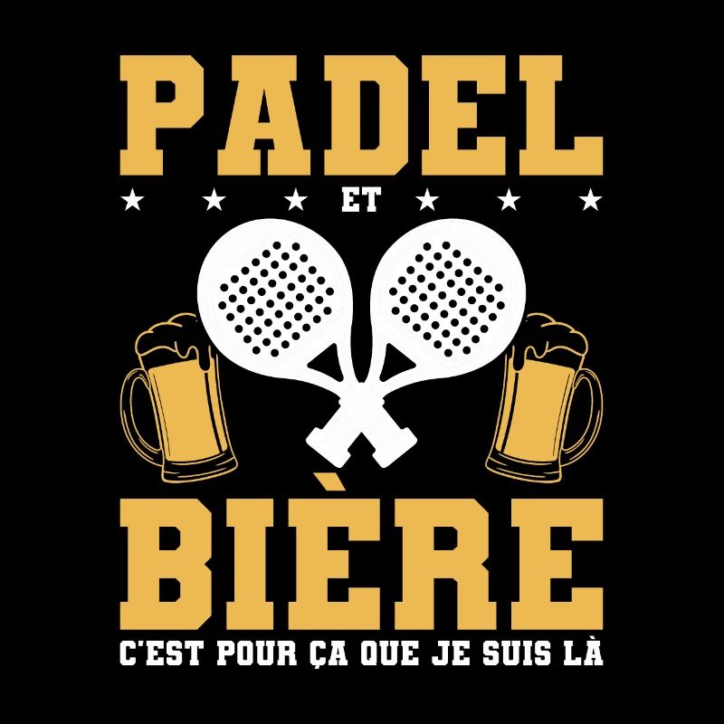 Padel Et Bière C'est Pour Ça Que Je Suis Là