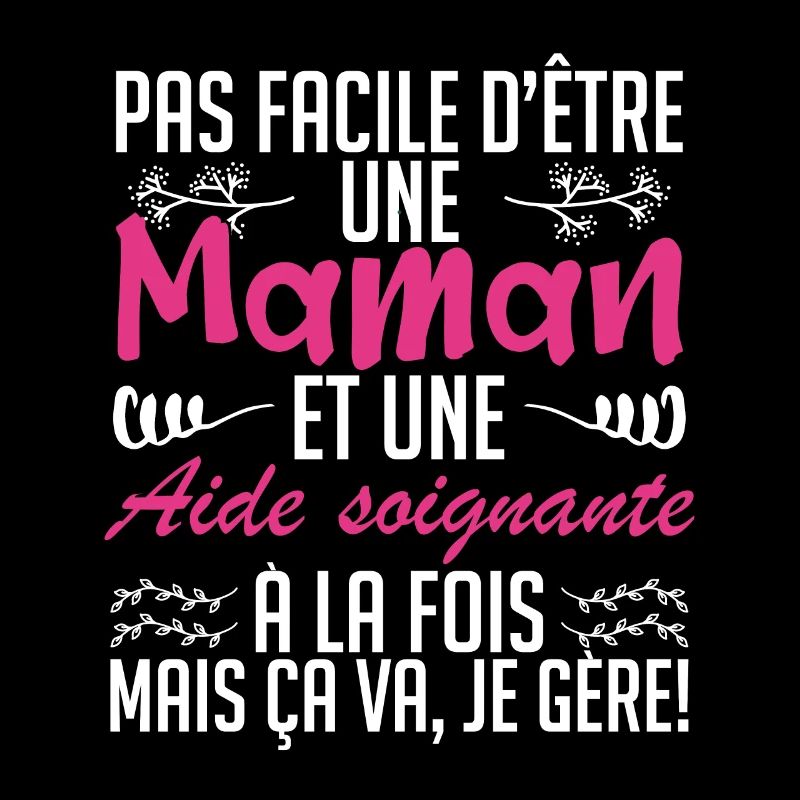 pas facile d'être une maman et une Aide soignante.