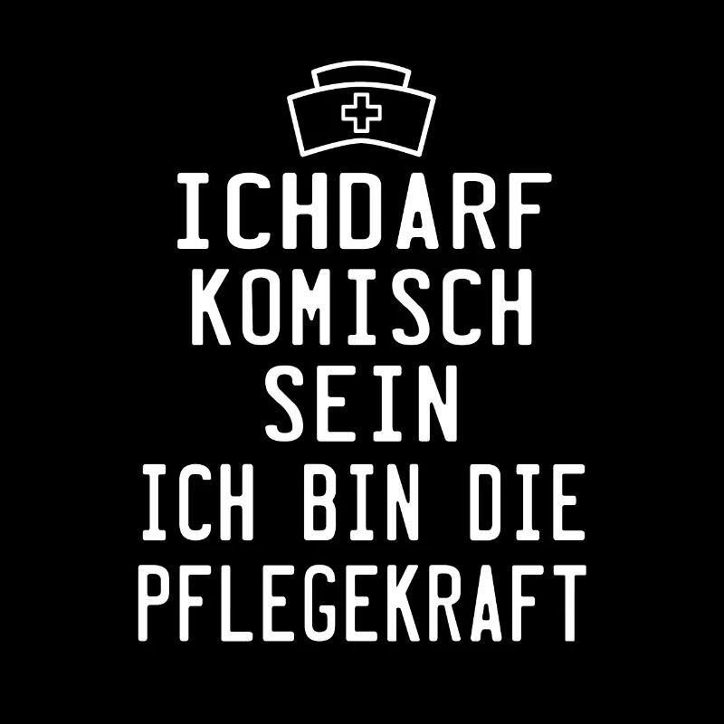 ichdarf komisch sein ich bin die pflegekraft