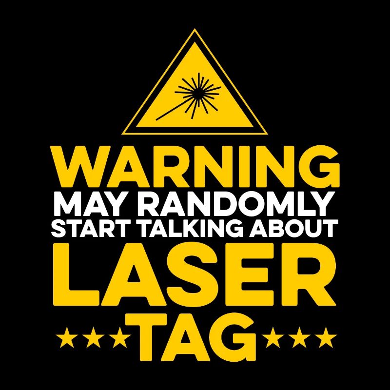 Warning May Randomly Start Talking About Lasertag