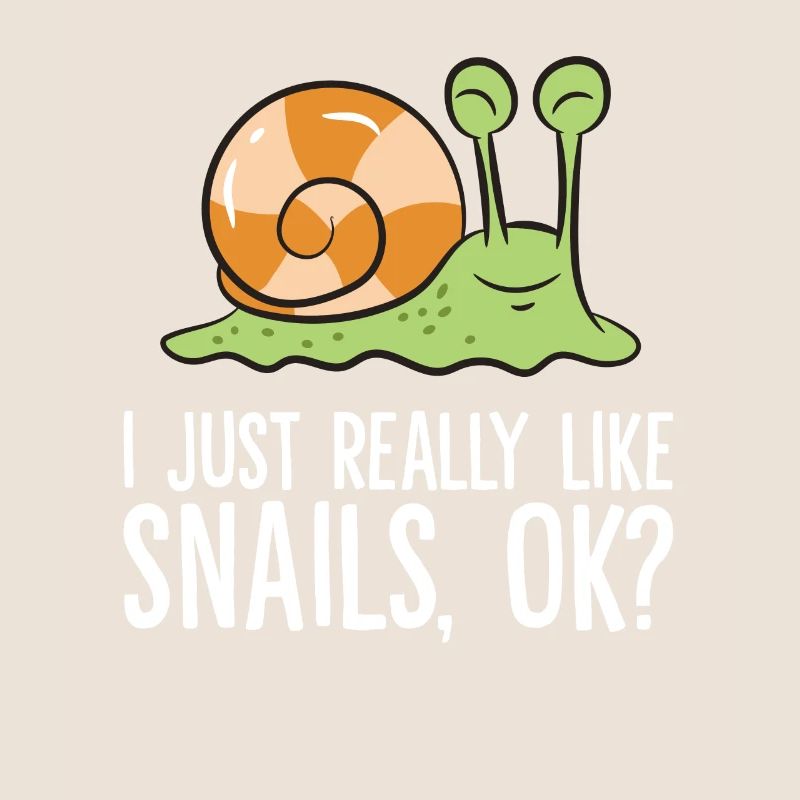 I Just Really Like Snails, Ok? Love Snails