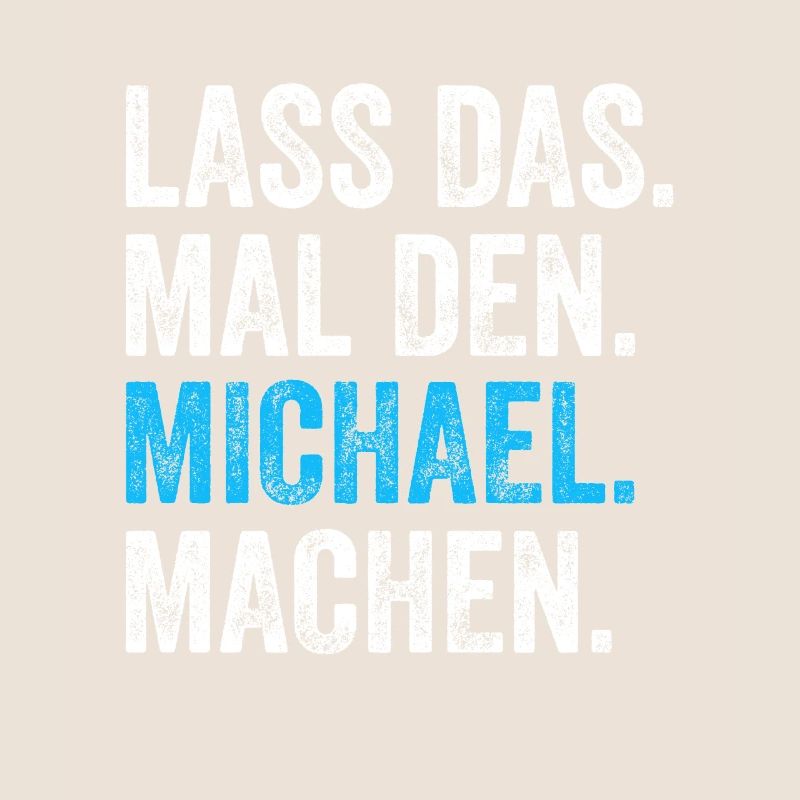 Lass das mal den Michael machen Name