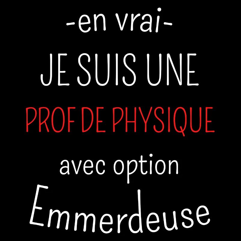Prof de Physique avec Option Emmerdeuse