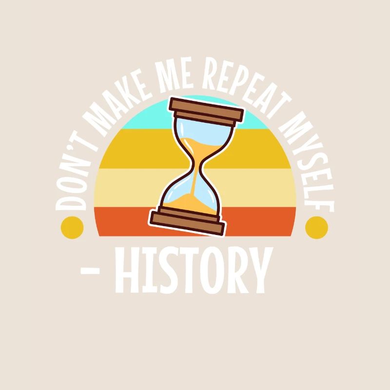Don't make me repeat myself history