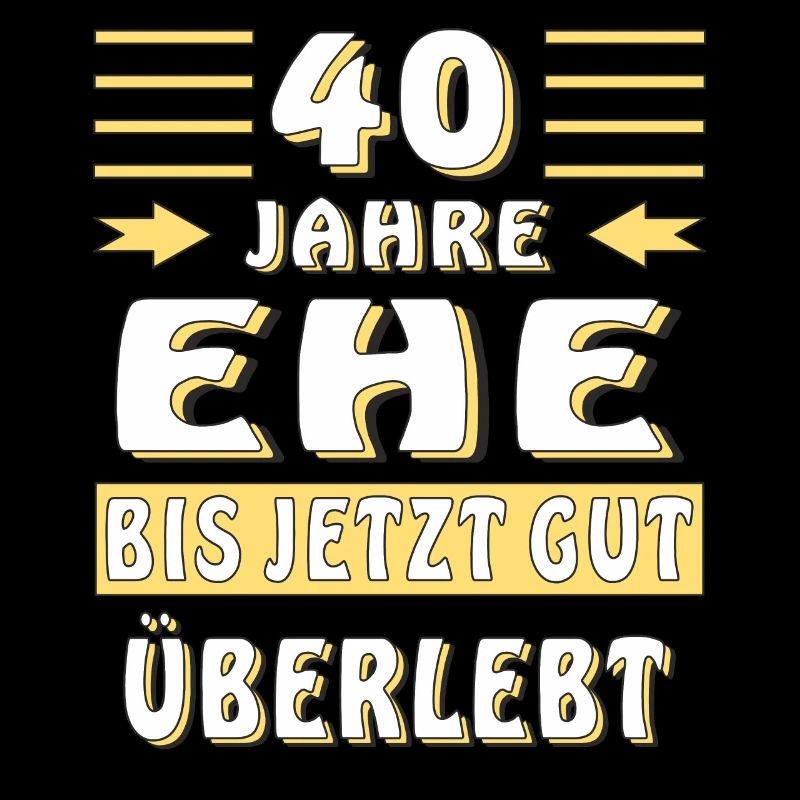 40 JAHRE EHE BIS JETZT GUT ÜBERLEBT