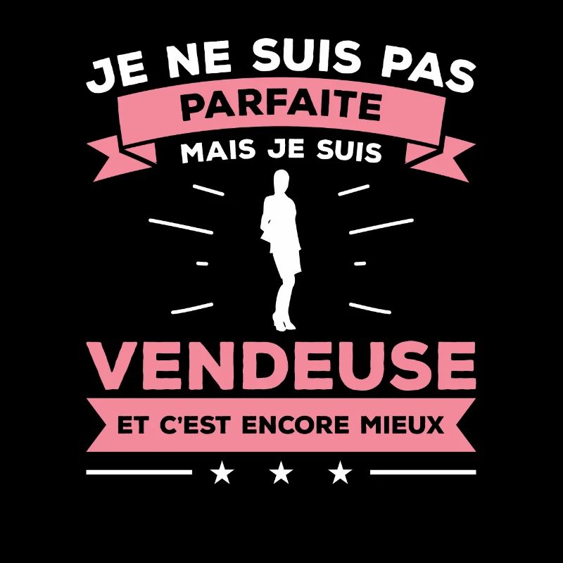 Je Ne Suis Pas Parfaite Mais Je Suis Vendeuse