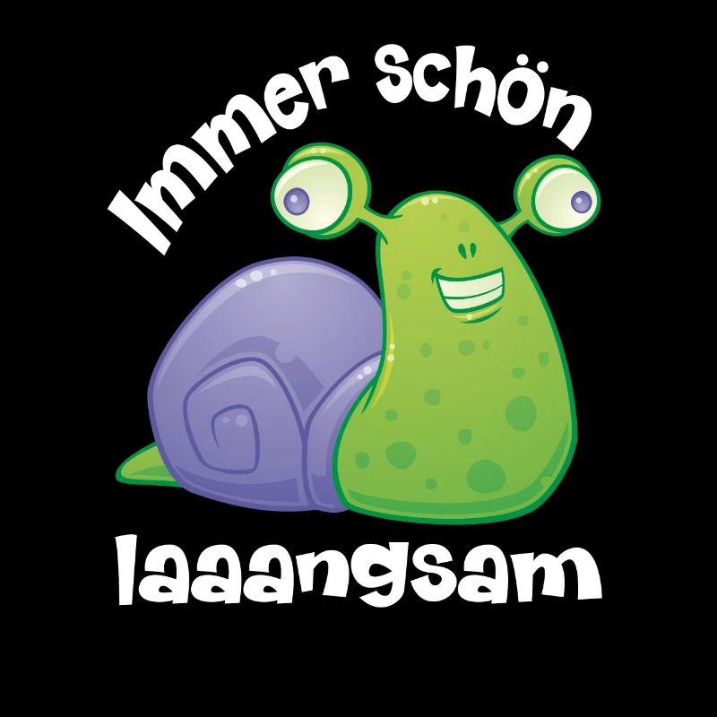 immer schoen langsam mit lustiger Schnecke