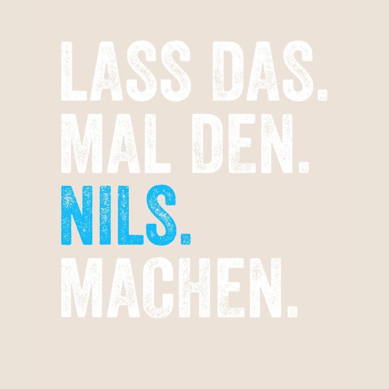 Lass das mal den Nils machen Name