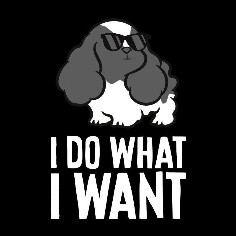 I Do What I Want Cute Cocker Spaniel Dog