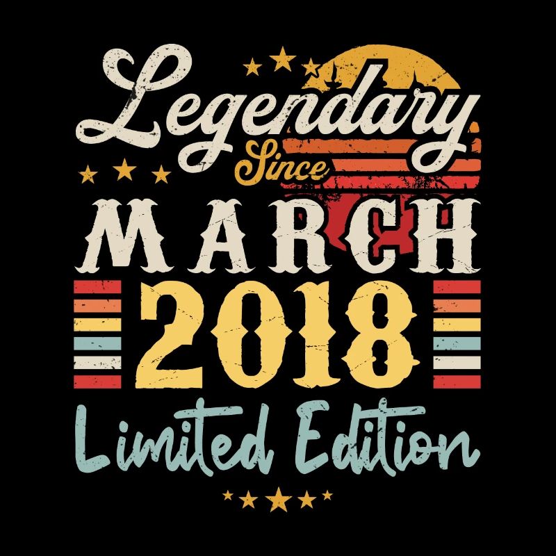 Legendary Since March 2018 - Limited Edition