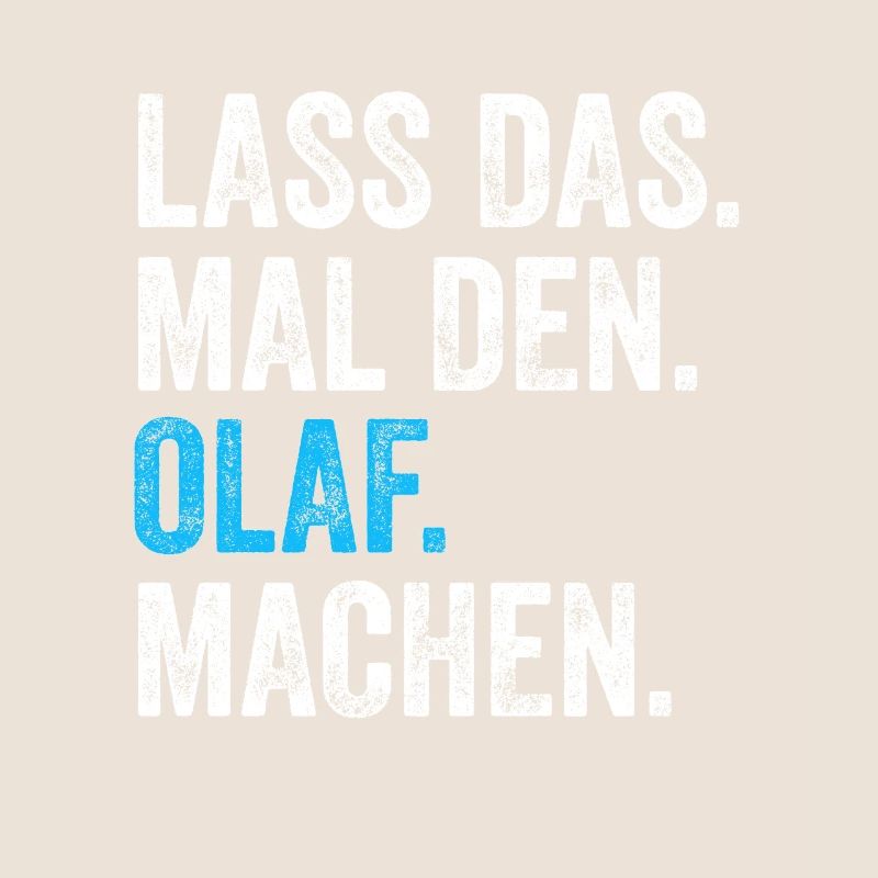 Lass das mal den Olaf machen Name