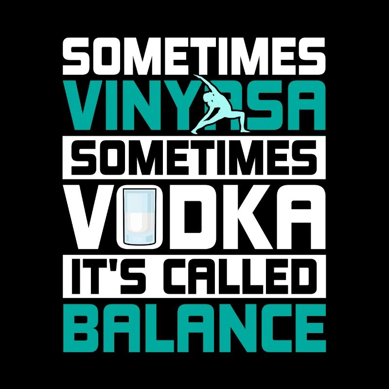 Sometimes Vinyasa Sometimes Vodka It's Called Bala
