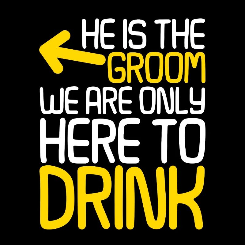 He is the groom, we are only here to drink 2