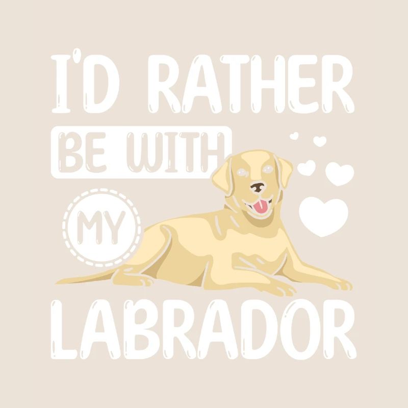 I'd rather be with my labrador