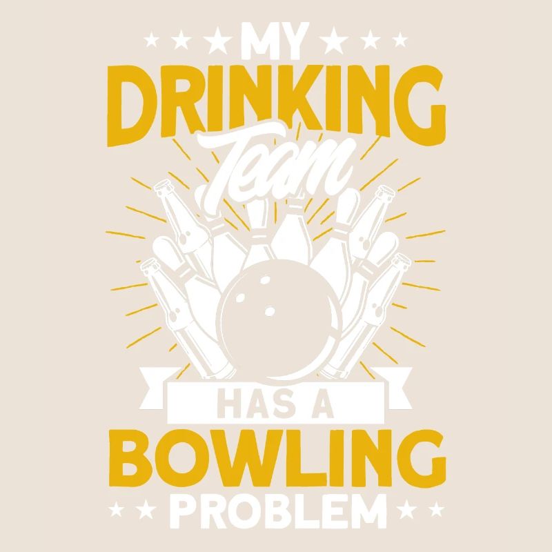 My Drinking Team Has A Bowling Problem