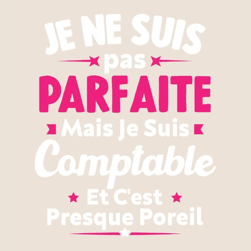 Pas parfaite mais je suis Comptable