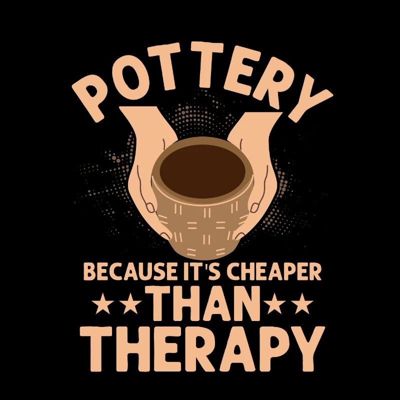 Pottery Because It's Cheaper Than Therapy Pot Make