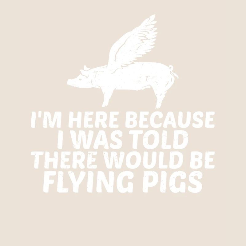 I Was Told There Would Be Flying Pigs 5