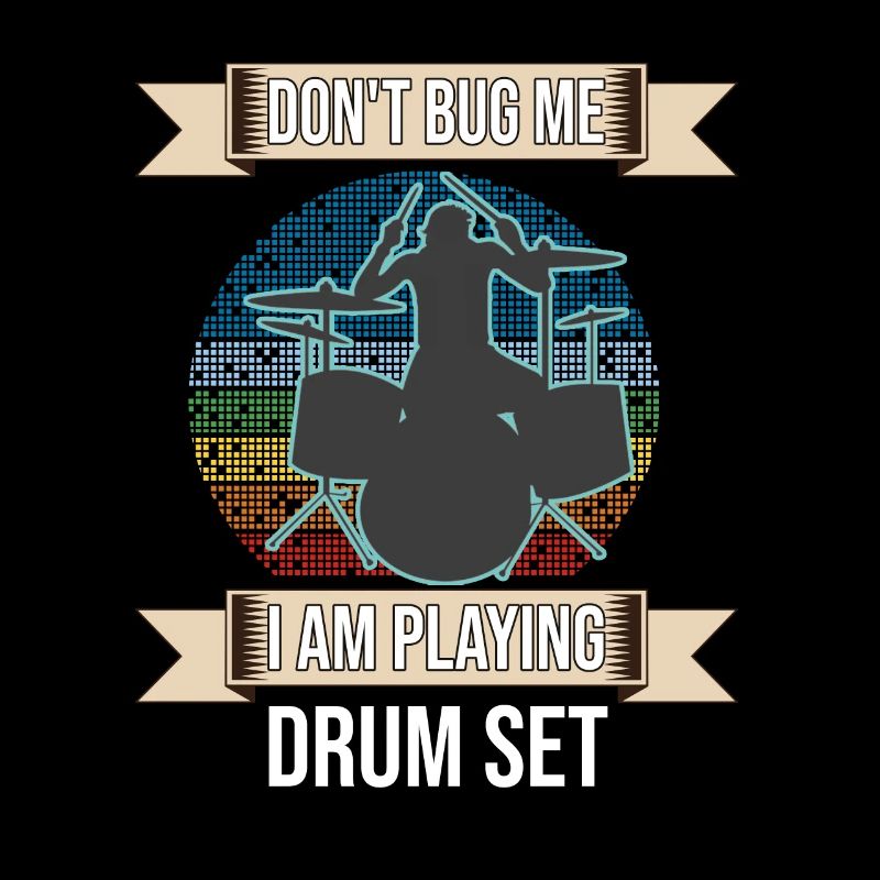 Don't Bug Me I Am Playing Drum Set Drummer