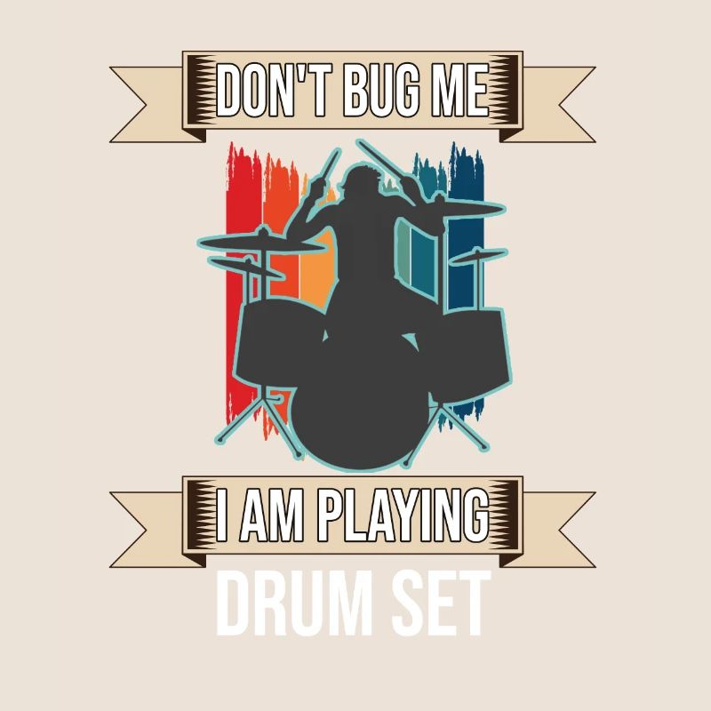 Don't Bug Me I Am Playing Drum Set