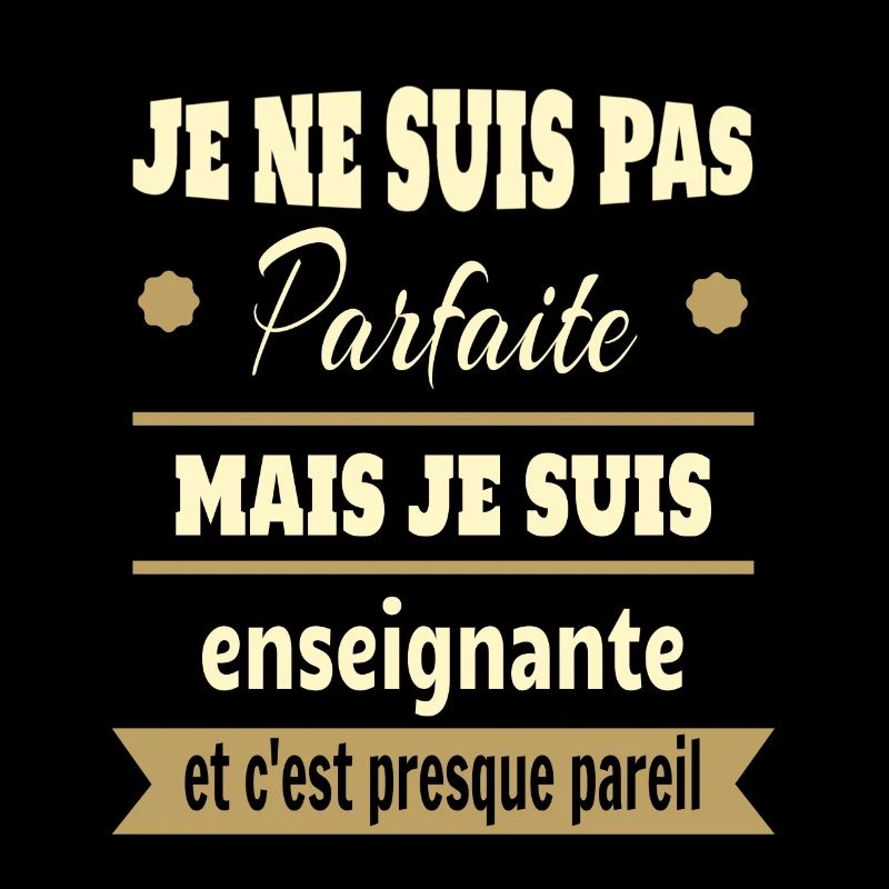 Pas parfaite mais enseignante prof humour
