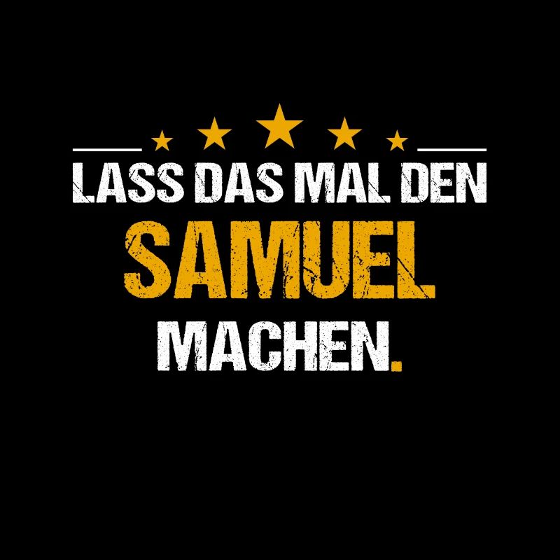 Lass das mal den Samuel machen Name