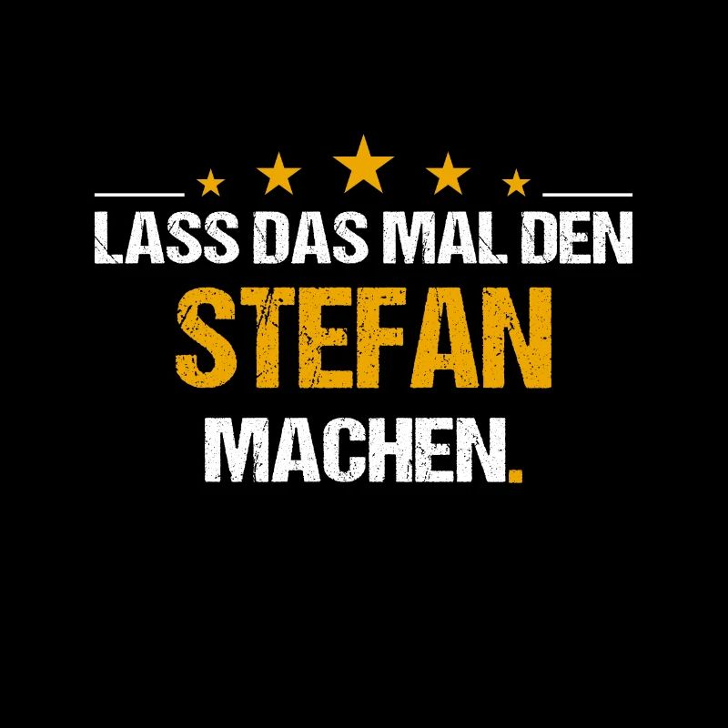 Lass das mal den Stefan machen Name