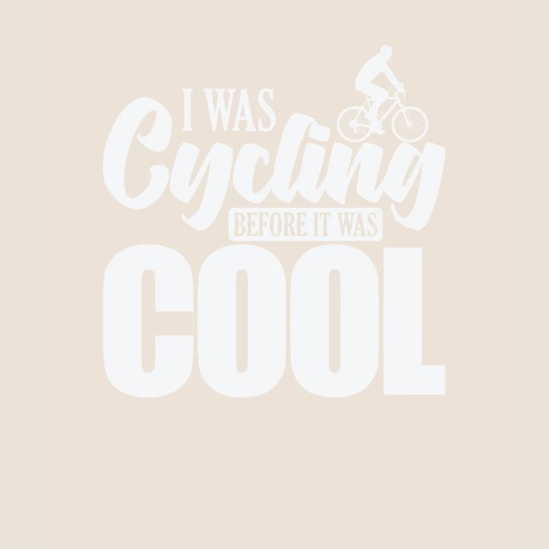 I was Cycling before it was cool Cycling
