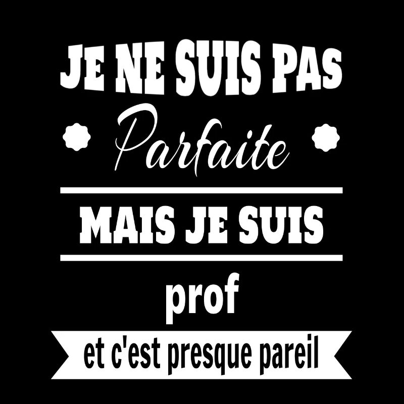 Pas parfaite mais prof professeure humour