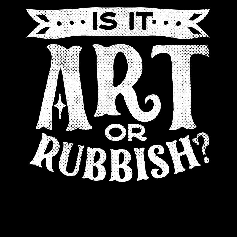 Is it art or garbage, funny art quote