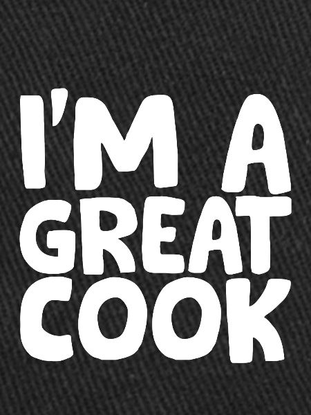 I'm A Great Cook