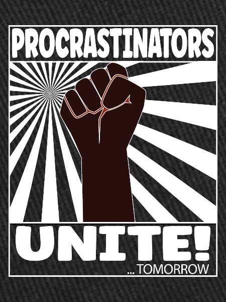 Les procrastinateurs s’unissent ! ... Demain