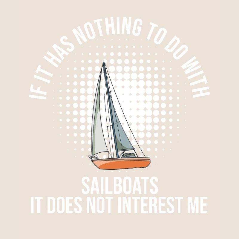 Sailboat If It Has Nothing To Do With Sailboats