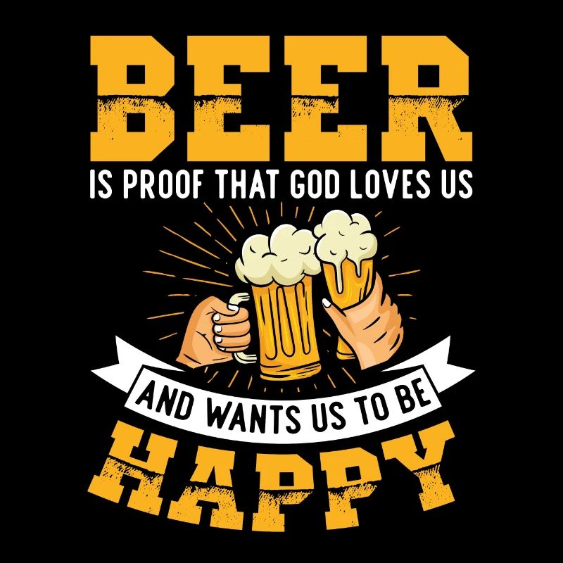 Beer is proof that God loves us |