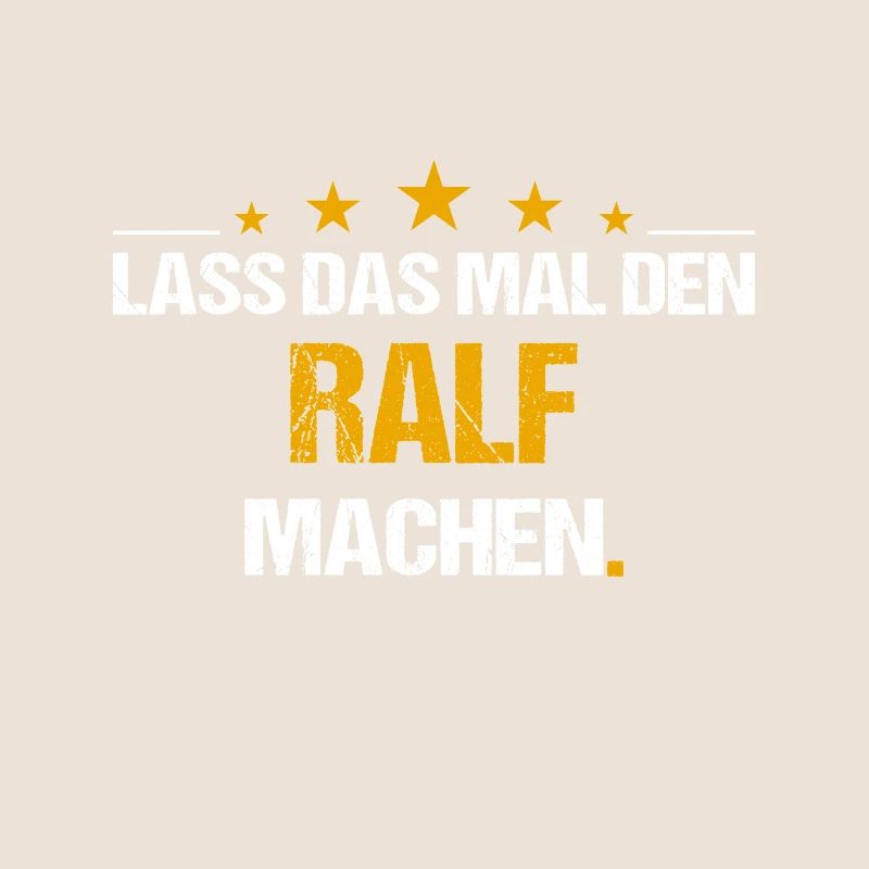 Lass das mal den Ralf machen Name