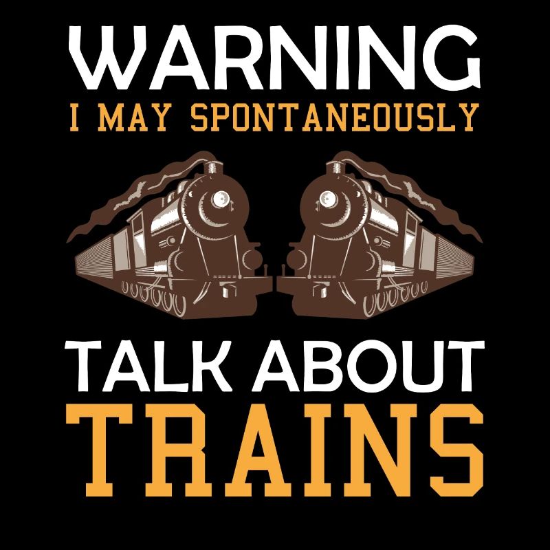 Train Saying Warning I May Spontaneously Talk Abou