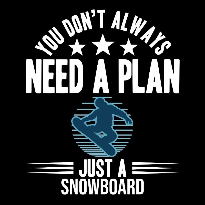 Vous n'avez pas toujours besoin d'un plan, juste d'un snowboard