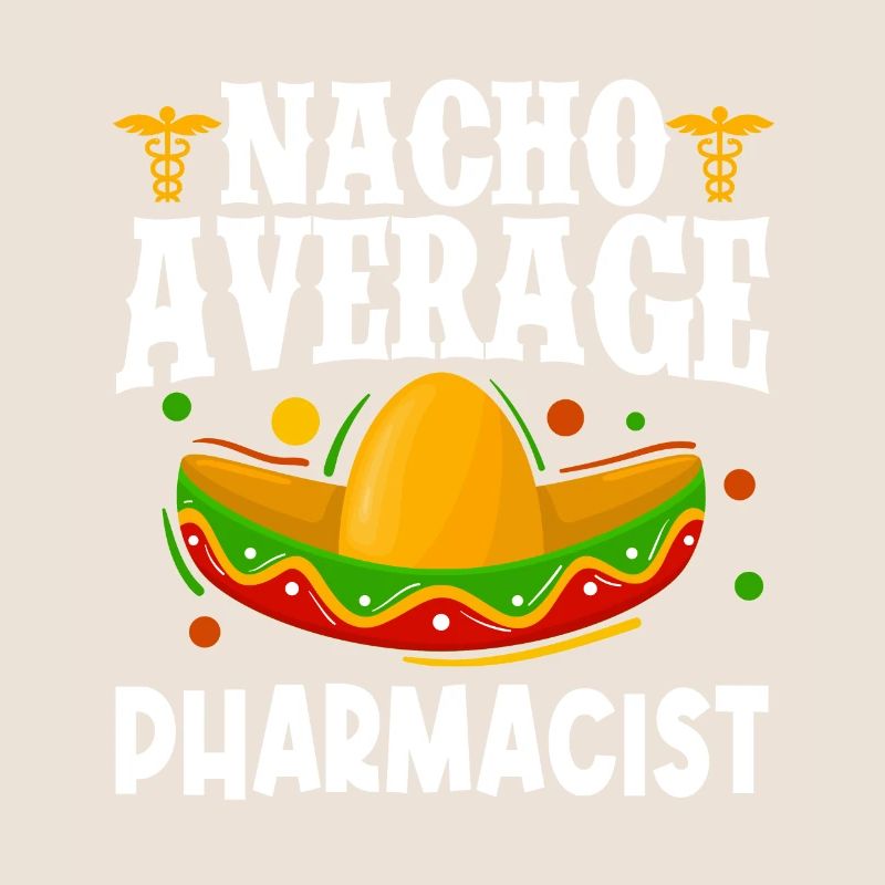 Nacho Average Pharmacist Pharmacy Cinco de May