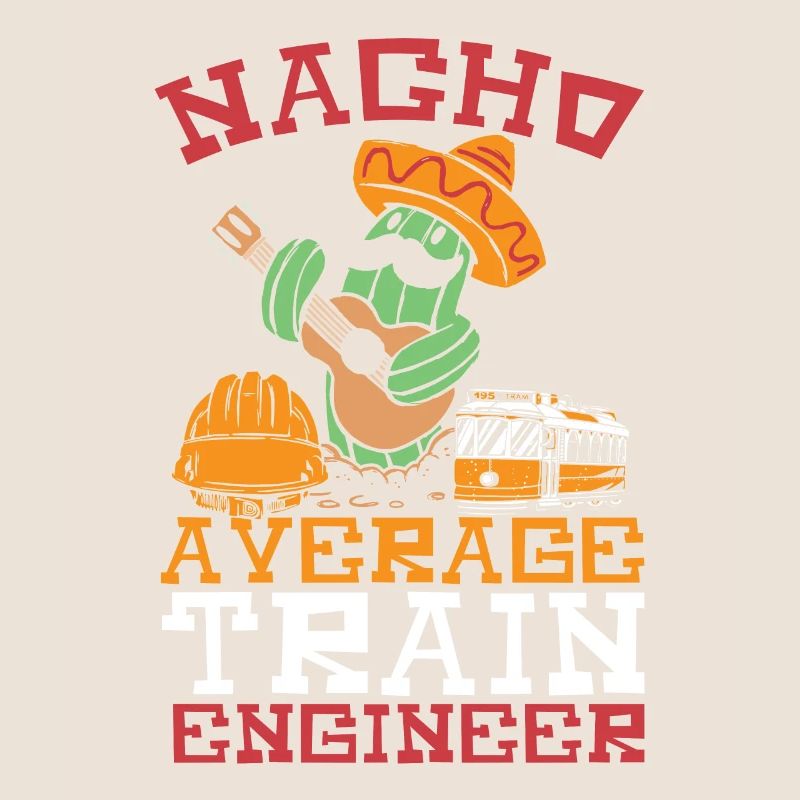 Nacho Average Train Engineer Train Engineering