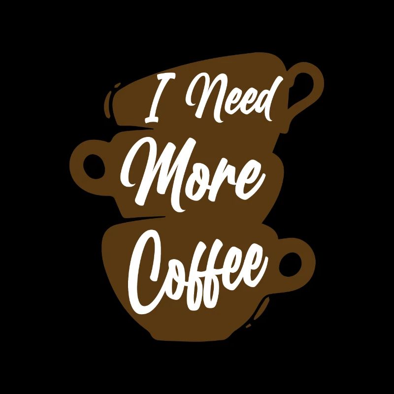 I need More Coffee