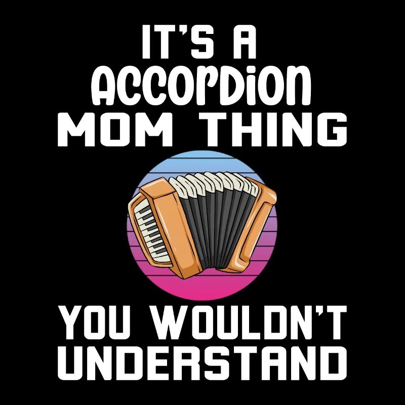 C’est un truc de maman accordéon que vous ne comprendriez pas