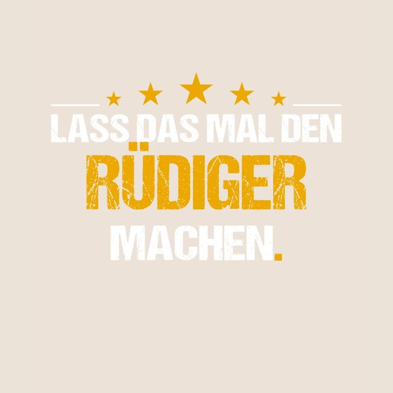 Lass das mal den Rüdiger machen Name