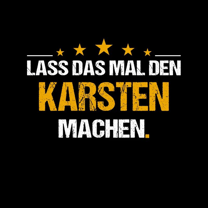 Lass das mal den Karsten machen Name