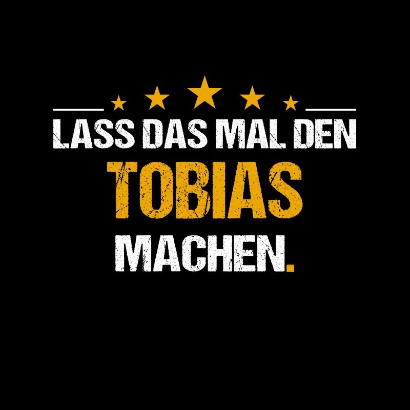 Lass das mal den Tobias machen Name