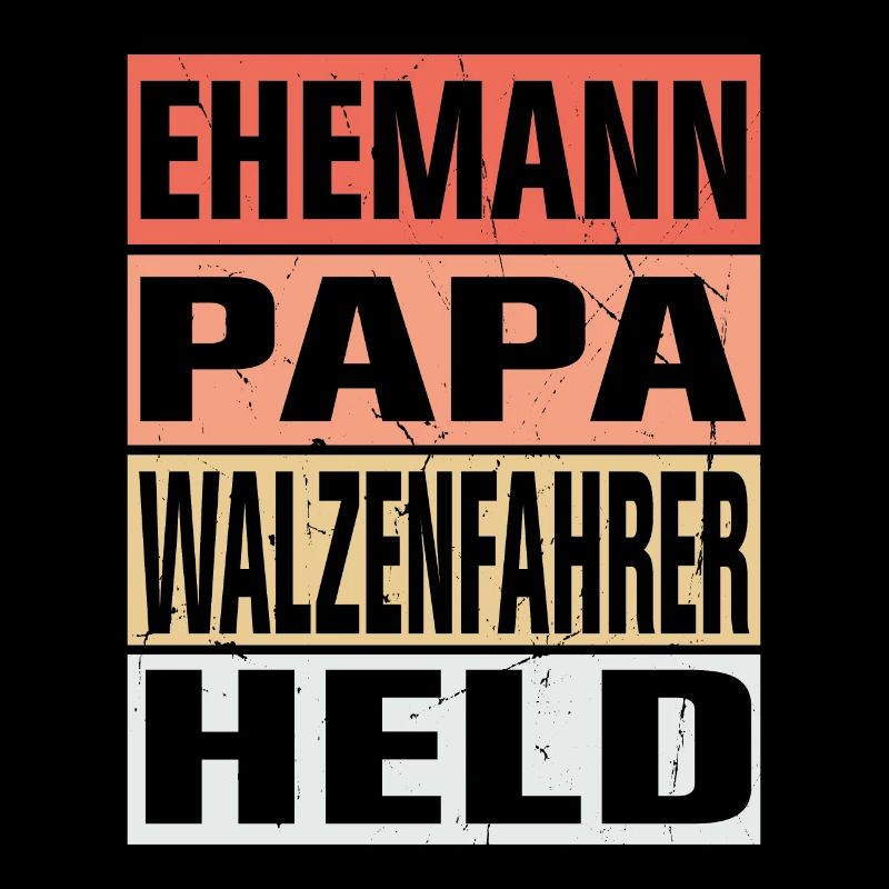 Walzenfahrer Vater Ehemann Held