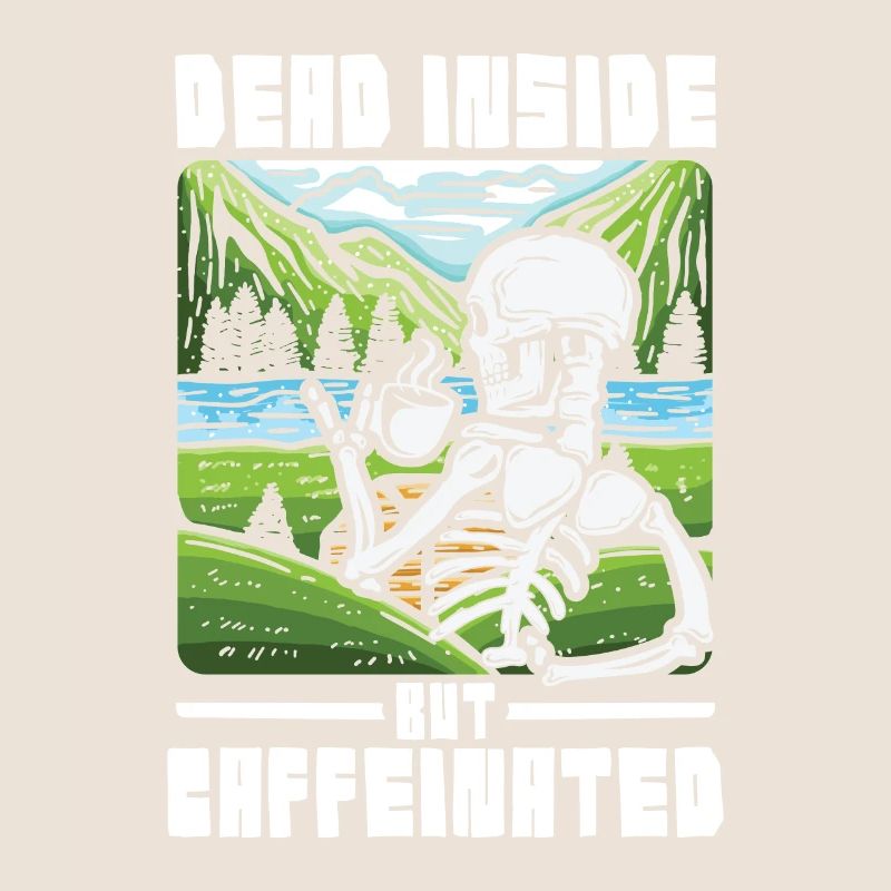 Dead inside but caffeinated