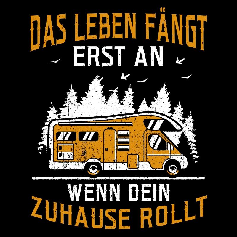 Das Leben fängt erst an wenn dein Zuhause rollt -