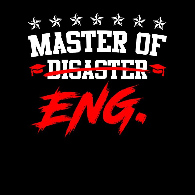 Ich bin Master of Disaster Master of Engineering