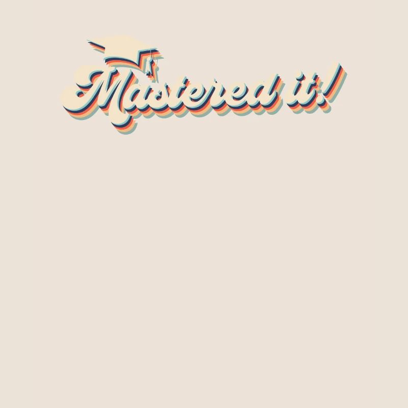 Mastered it! Master Studium Master Abschluss